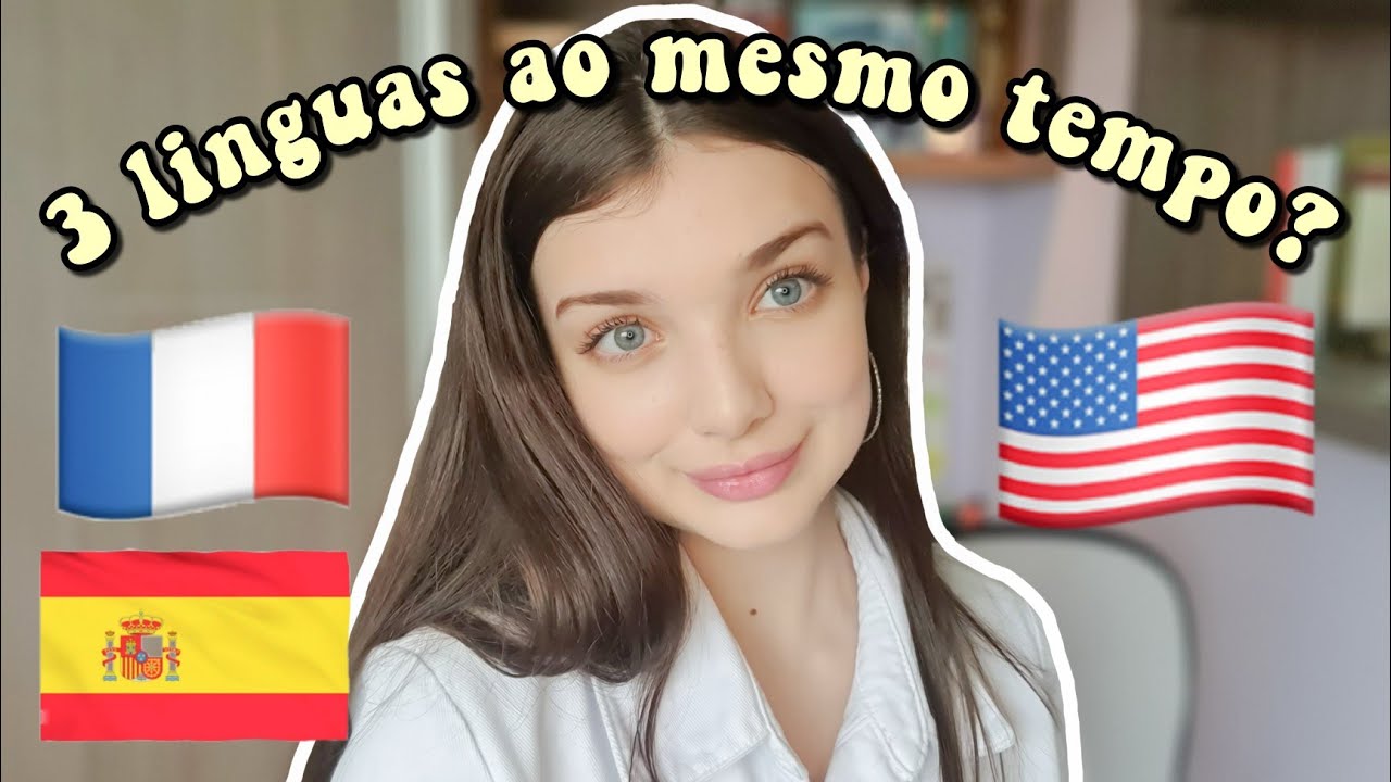 como eu estudo 3 idiomas ao mesmo tempo (inglês, francês e espanhol) +dicas