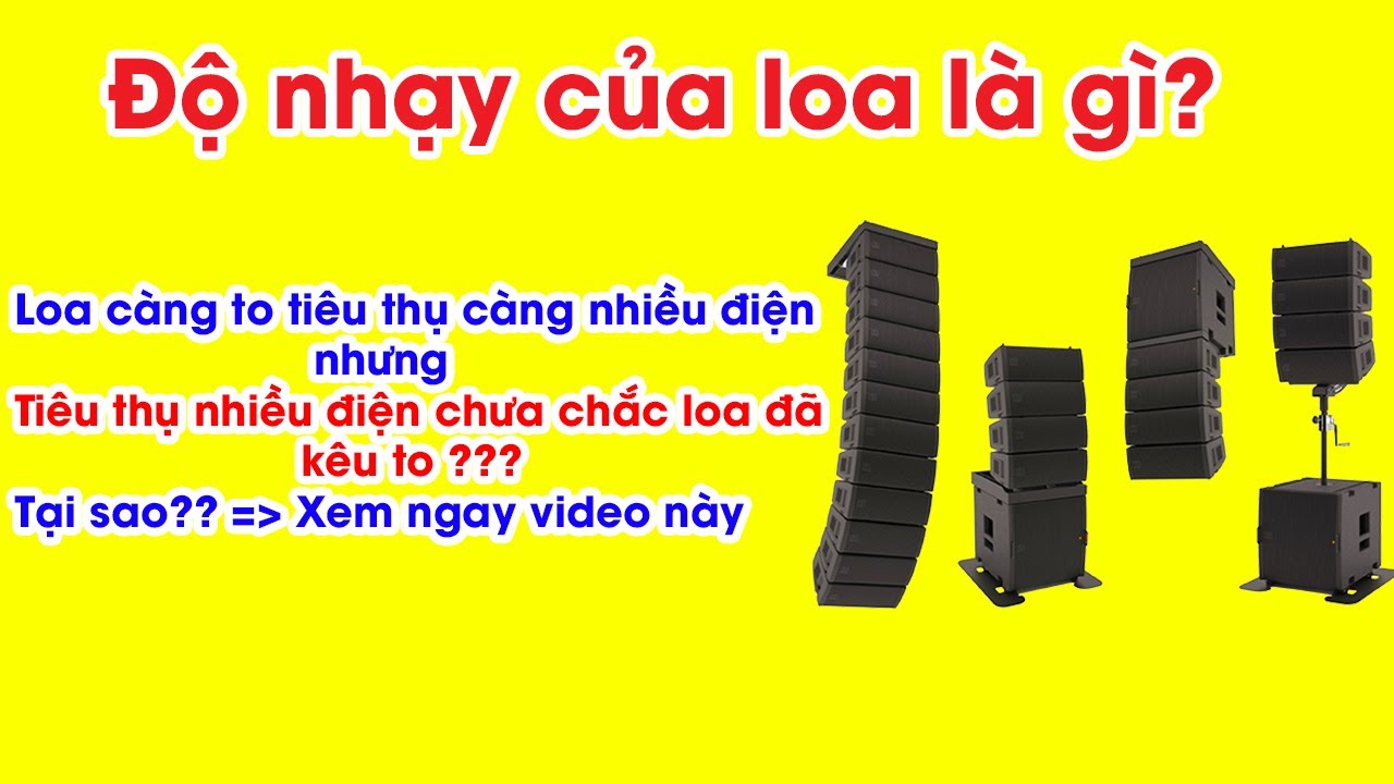 Độ nhạy của loa là gì? Đừng bỏ qua video nếu muốn phối ghép loa và công suất chuẩn xác