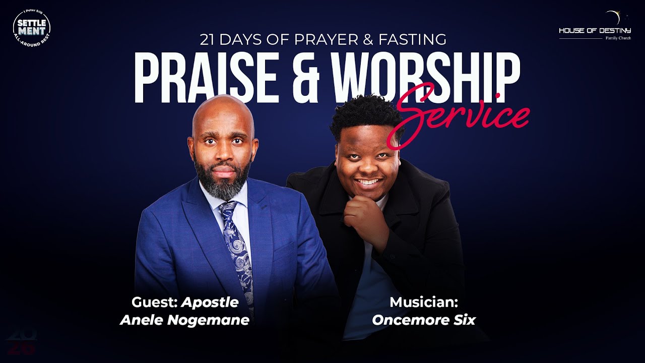 21 Days of Prayer & Fasting (Praise & Worship Service); Apostle A. Nogemane - 24 January 2026