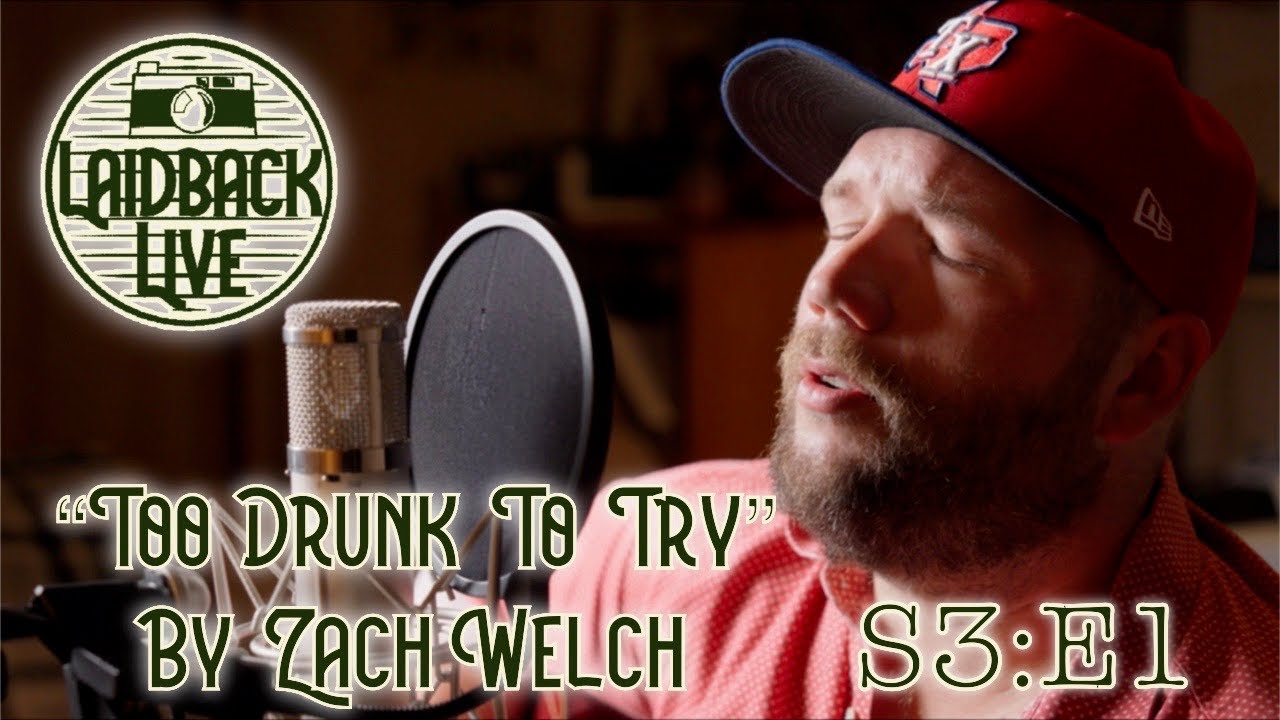 “Too Drunk To Try” by Zach Welch || Laidback Live S3:E1