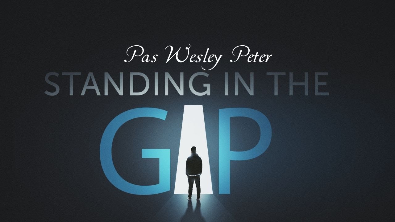 TPM|Message|Standing in the Gap|Pas Wesley Peter