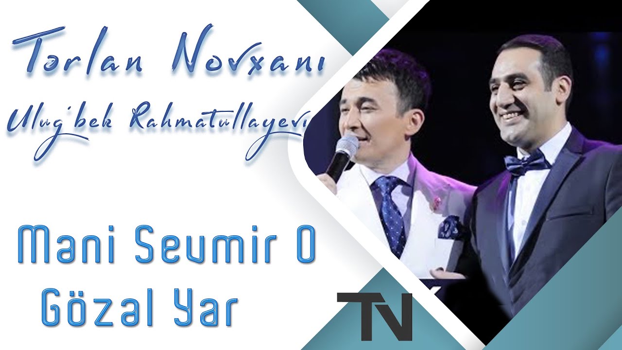 Tərlan Novxanı feat. Ulug'bek Rahmatullayev - Məni Sevmir O Gözəl Yar