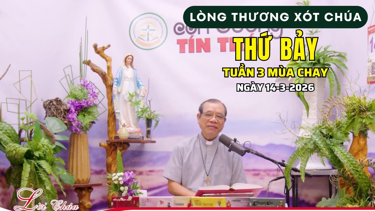 Bài giảng Lòng Thương Xót Chúa Ngày 14/3/2026 | Cha Trần Đình Long | Thứ Bảy Tuần 3 Mùa Chay
