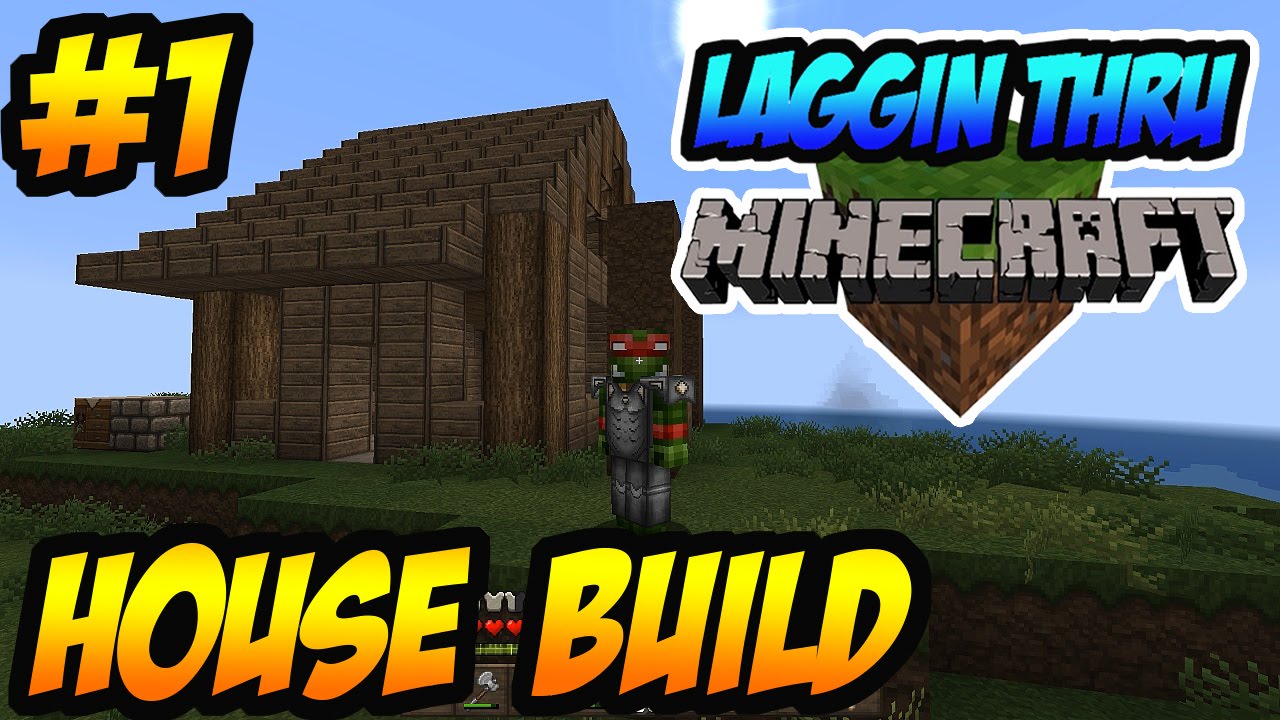 Laggin Thru Minecraft Ep1: Building Home Sweet Home!!