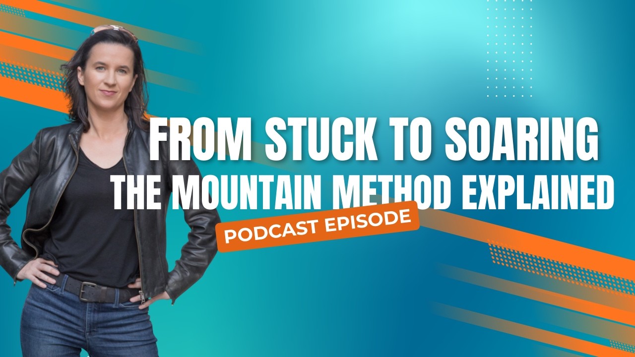 From Stuck to Soaring: The Mountain Method Explained