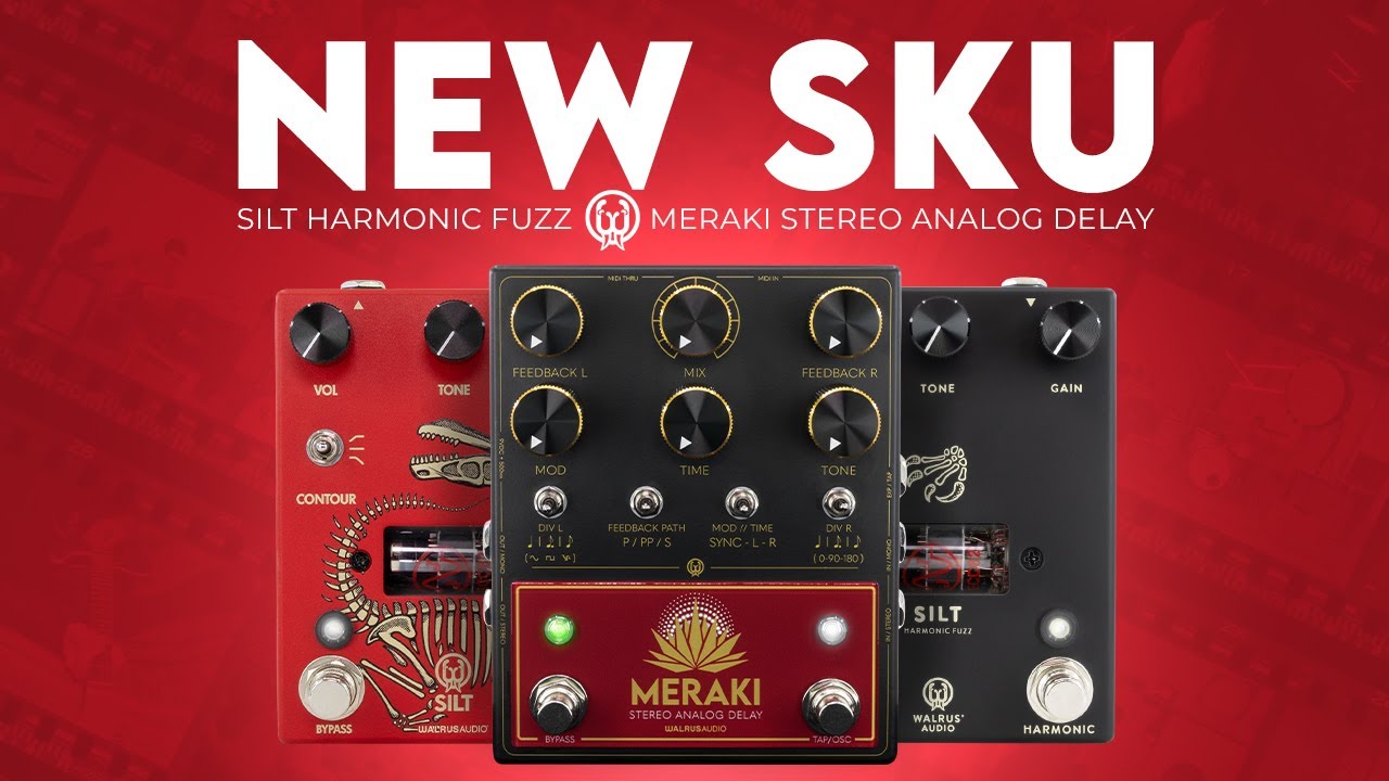 New SKU(s): Silt Harmonic Fuzz and Meraki Analog Delay