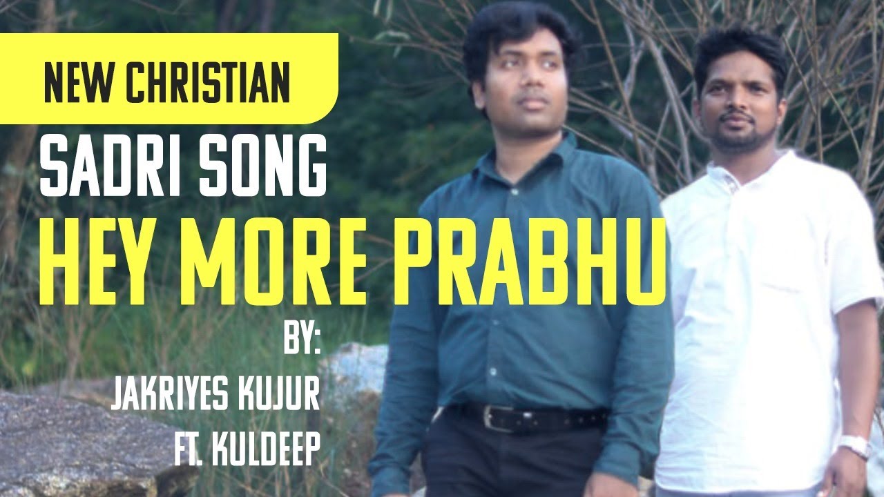 New Sadri Christian Song|| Hey More Prabhu ||Singer- Jakriyes Kujur & Kuldeep Lakra ||Road To Heaven