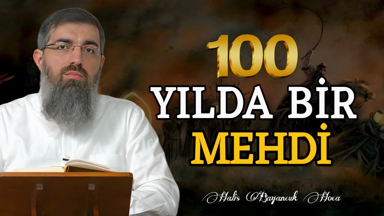 Yüz Yılda Bir Mehdi Geliyor Mu? | Halis Bayancuk Hoca