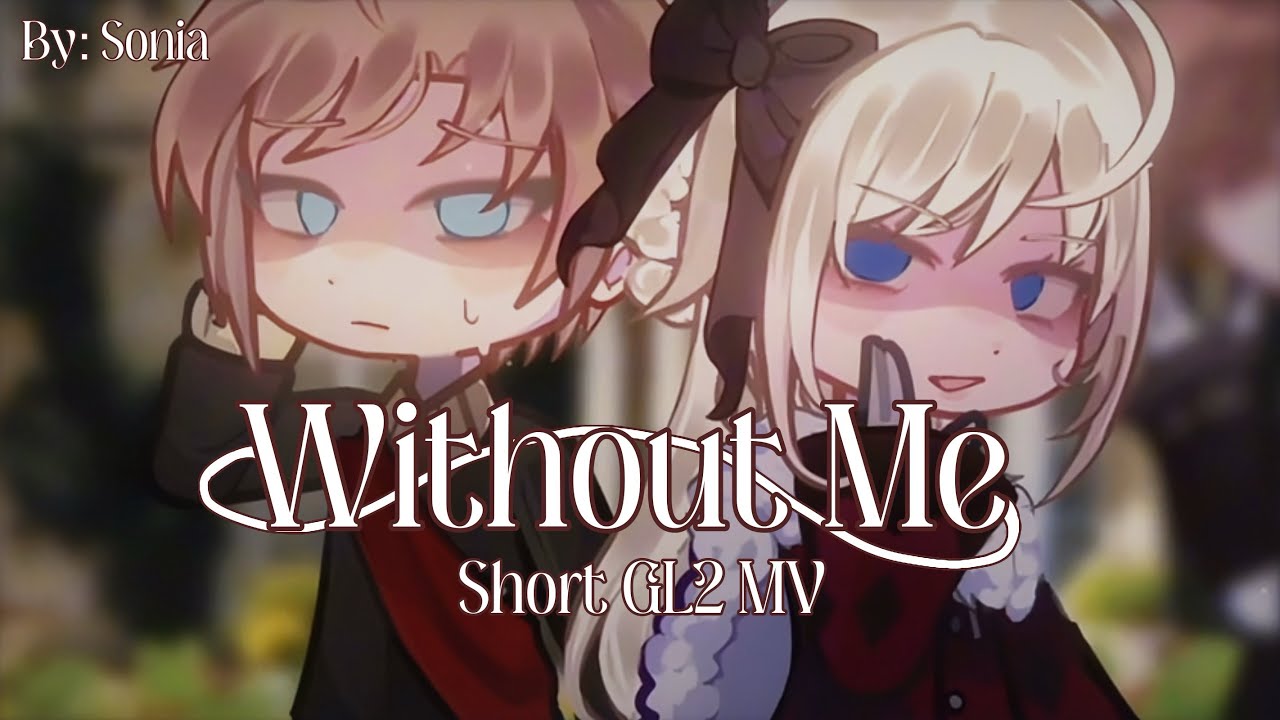 Without Me // GL2MV // OC Backstory // By: Sonia ♡