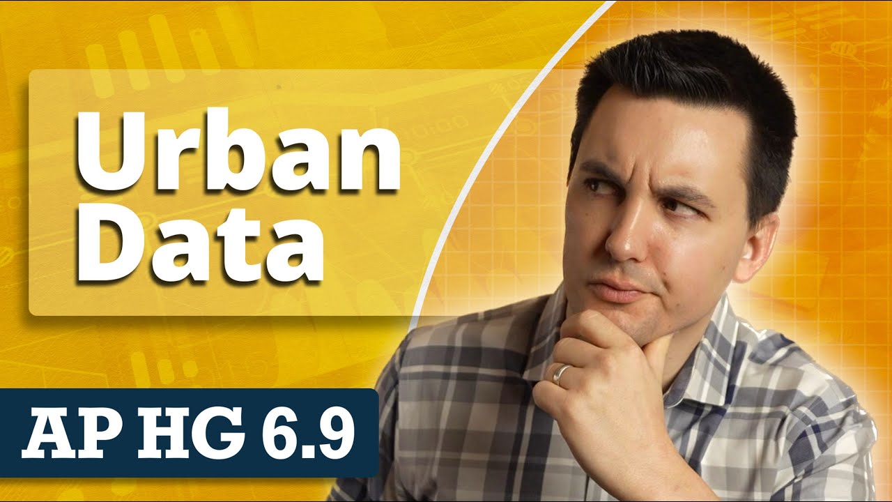 Types Of Urban Data [AP Human Geography Unit 6 Topic 9]