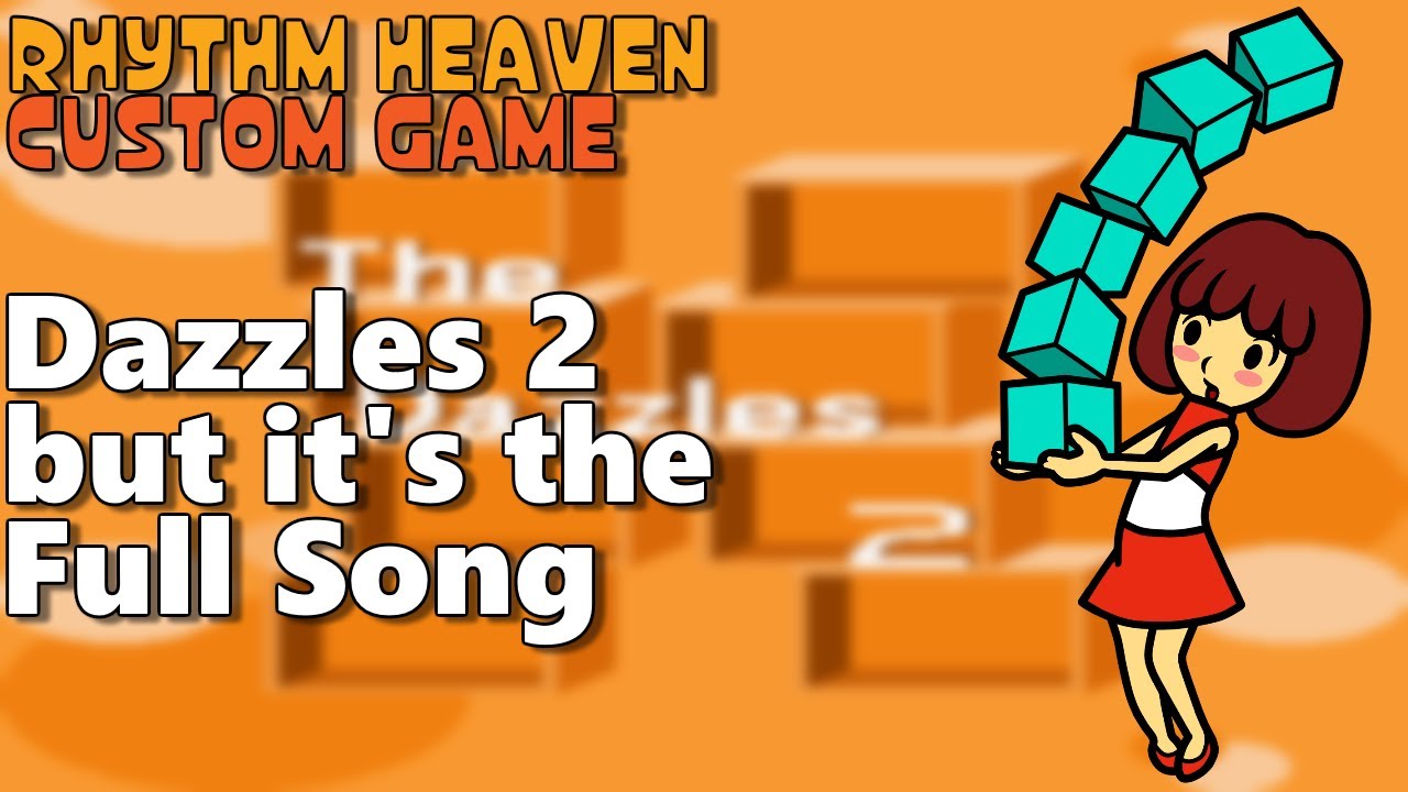 The Dazzles 2 but it's the Full Song (Custom Game)