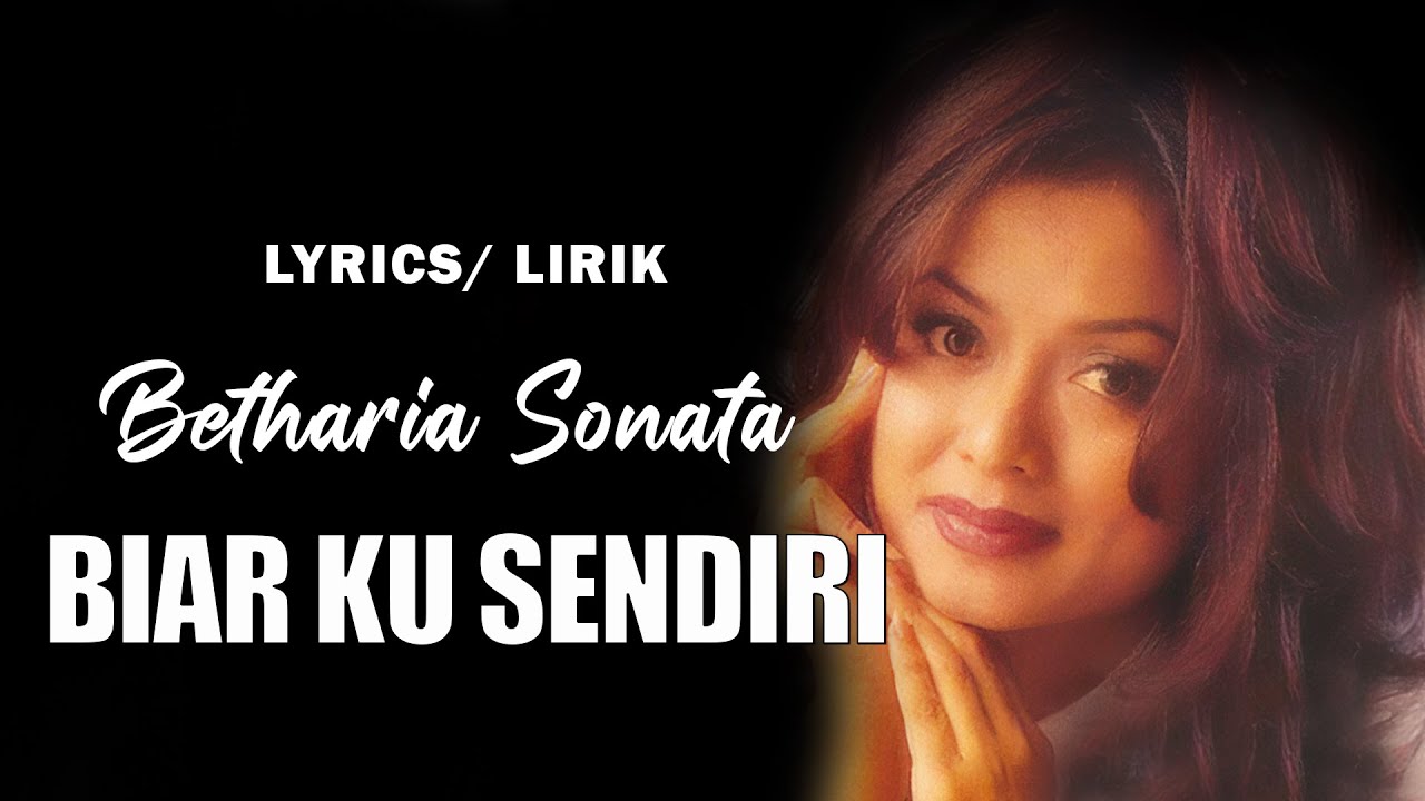 Betharia Sonata - Biar Kusendiri (Lirik Lagu)