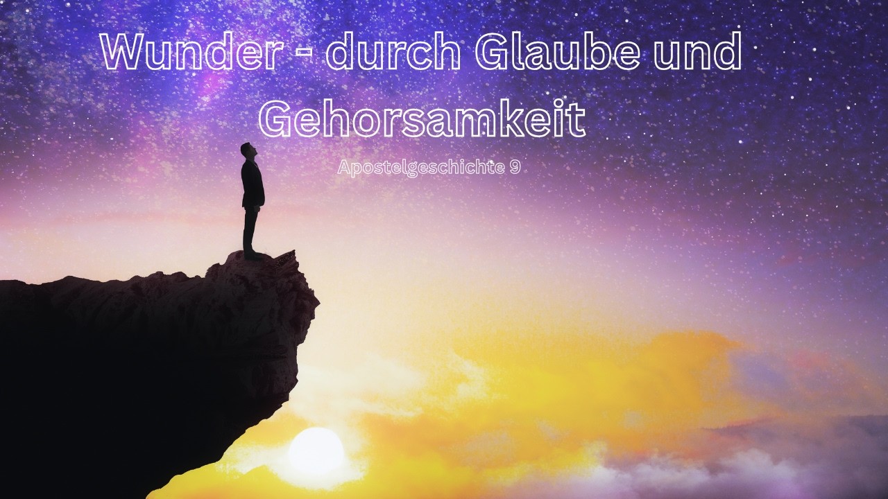 Wunder - durch Glaube und Gehorsamkeit // Apostelgeschichte 9