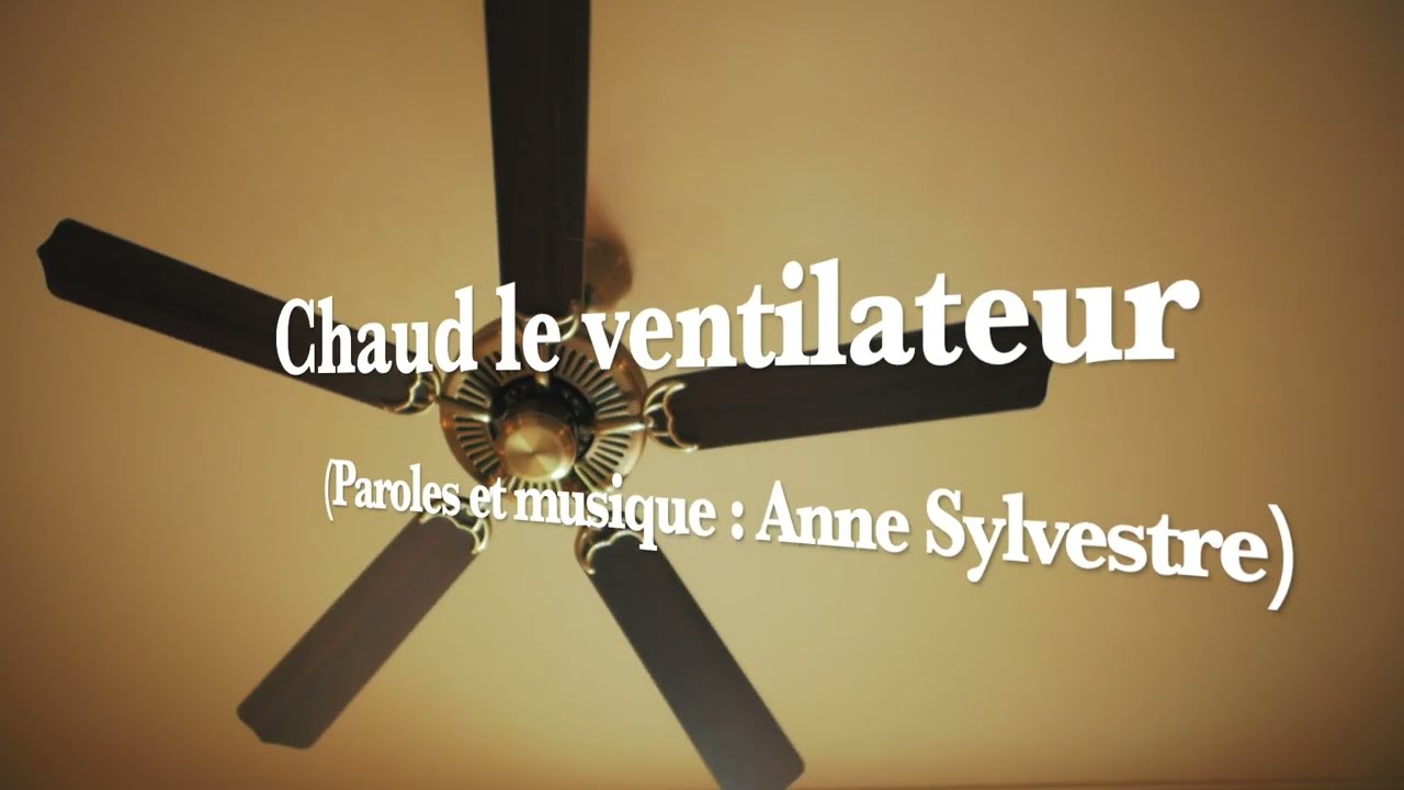 CHAUD LE VENTILATEUR (Anne Sylvestre) - Hervé Suhubiette
