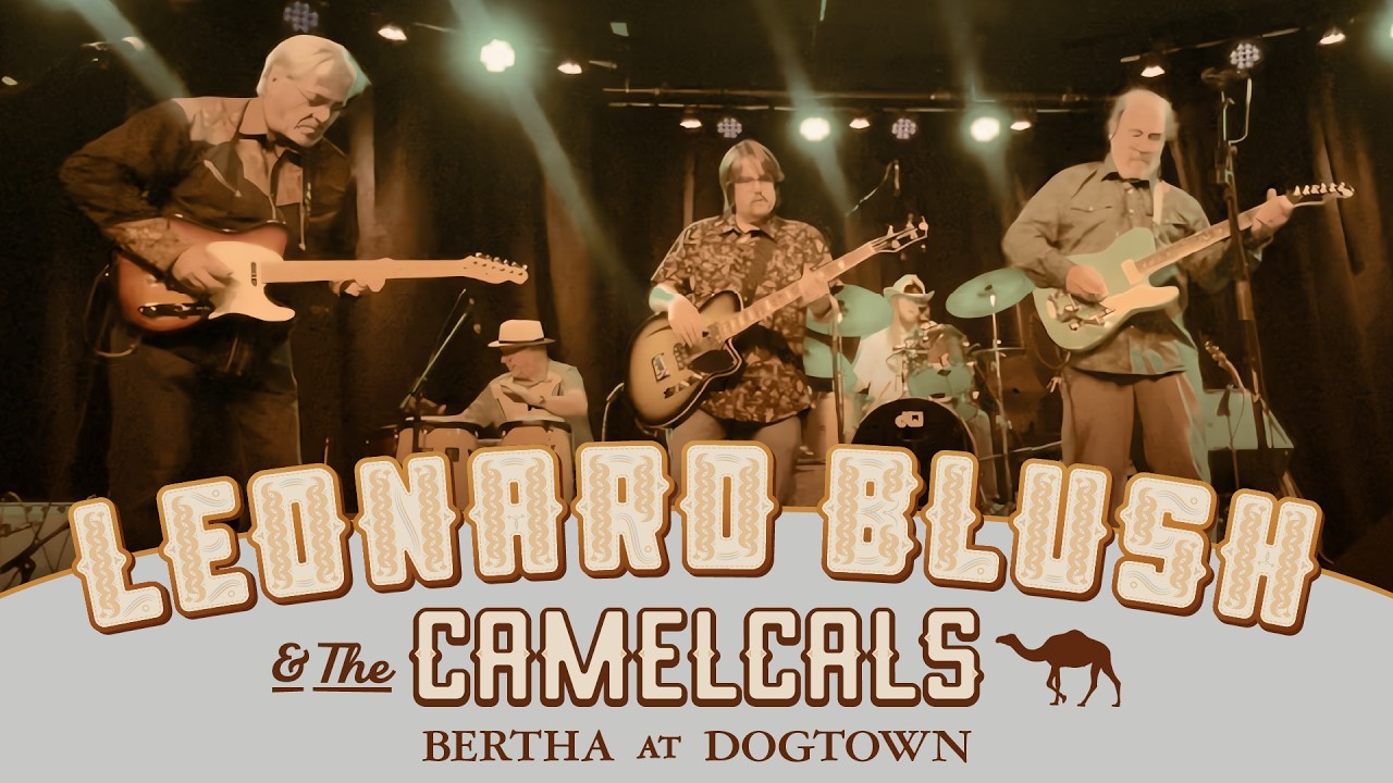 Leonard Blush & the Camelcals - Bertha - Dogtown Roadhouse