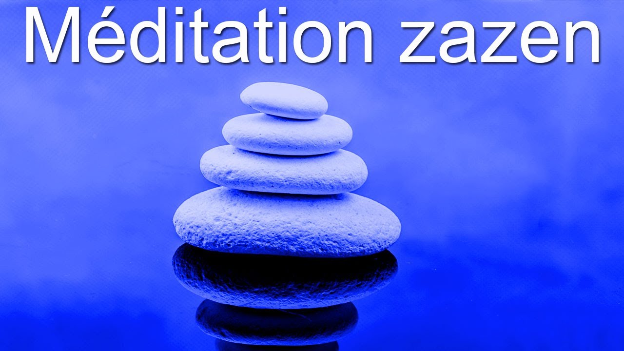 M&eacute;ditation Zazen - Pleine conscience - Calmer le mental - Apaiser le corps et l'esprit