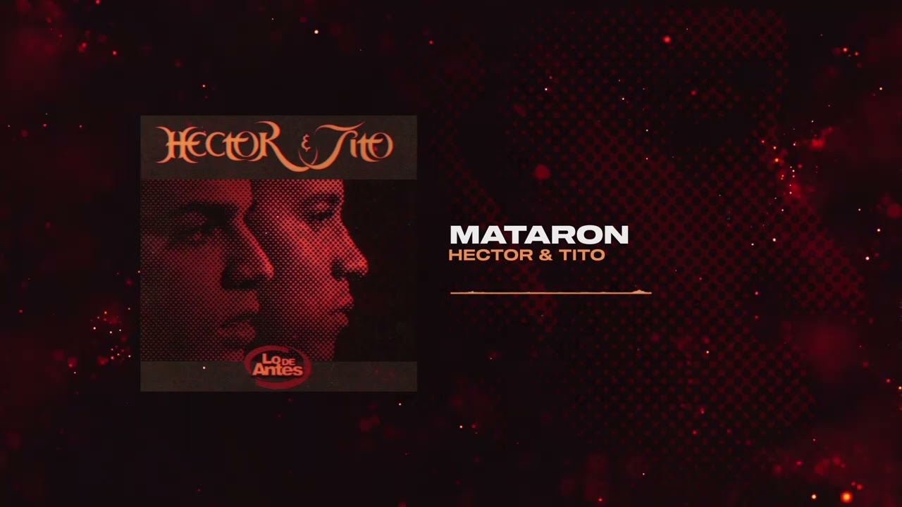 H&eacute;ctor & Tito - Mataron | Lo de Antes