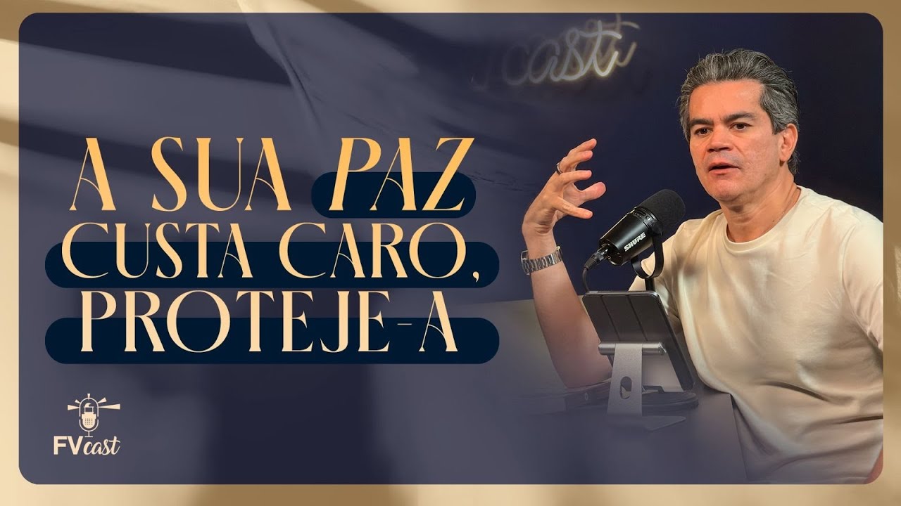 A sua paz custa caro, proteja-a. - FV CAST EP9