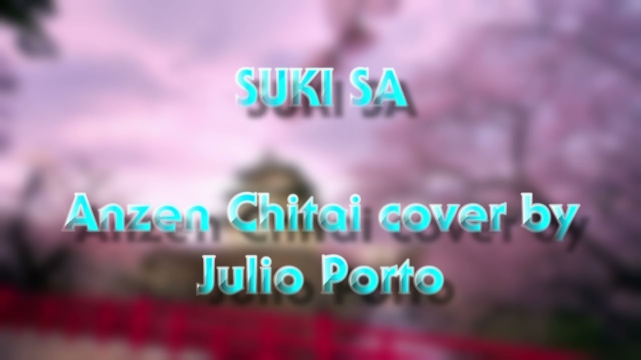 Suki Sa (Anzen Chitai) | Full Cover