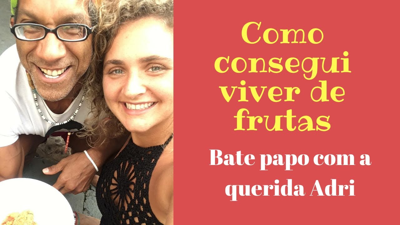 Como Conseguir Viver de Frutas / Bate papo com aquerida Adri