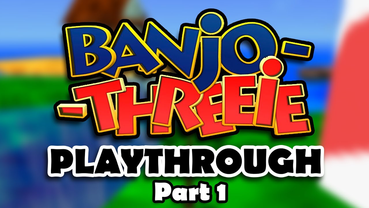 BANJO THREEIE Playthrough 1 (Banjo Kazooie Mod)