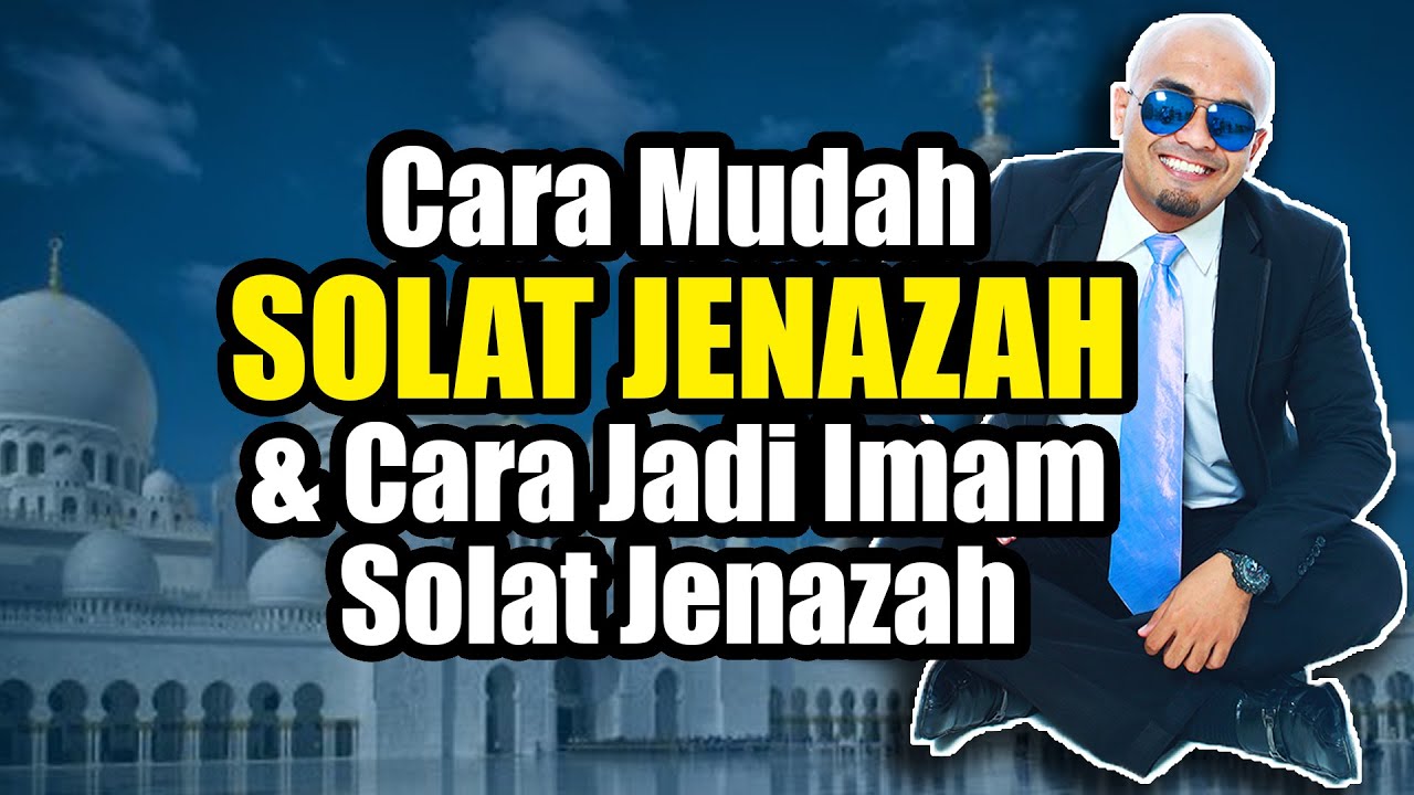 Cara Solat Jenazah & Cara Jadi Imam Solat Jenazah - Men Must Know - Syafiq Fadeli