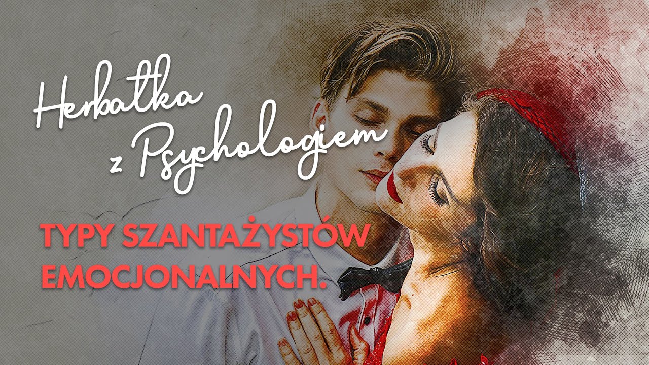TYPY SZANTAŻYSTÓW EMOCJONALNYCH.
