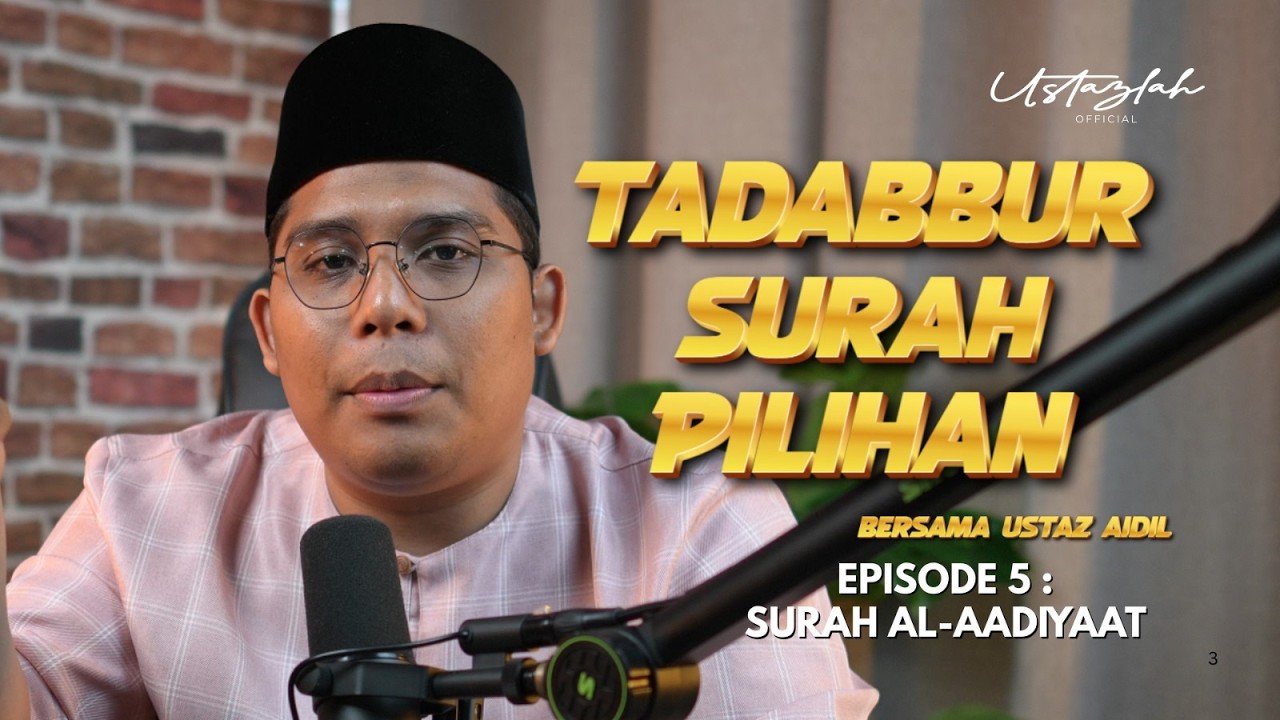 TADABBUR SURAH PILIHAN RAMADAN EPISODE 5 : SURAH AL-AADIYAAT