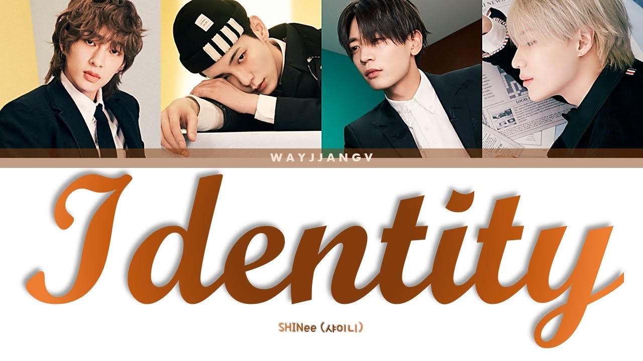 SHINee (샤이니) ㅡ IDENTITY COLOR CODED LYRICS [KOR/ROM/ENG]