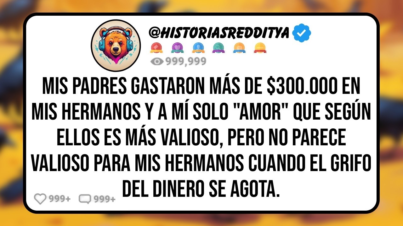 Mis PADRES Gastaron M&aacute;s de $300.000 en mis HERMANOS y a m&iacute; Solo me Dieron $8.000, Pero Cria Cue...