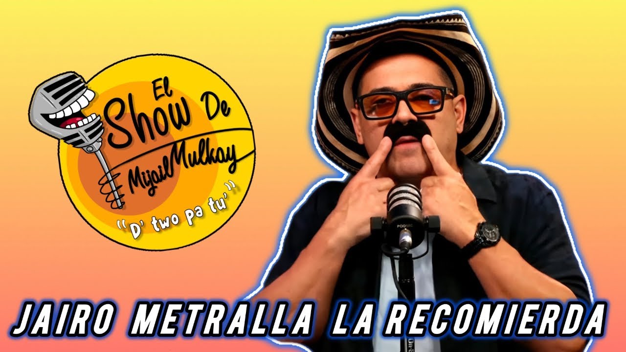 Recomierdaciones con Jairo Metralla - 15 I El Show de Mijail Mulkay