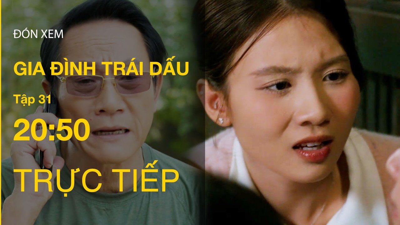 TRỰC TIẾP Gia Đình Trái Dấu FULL Tập 31