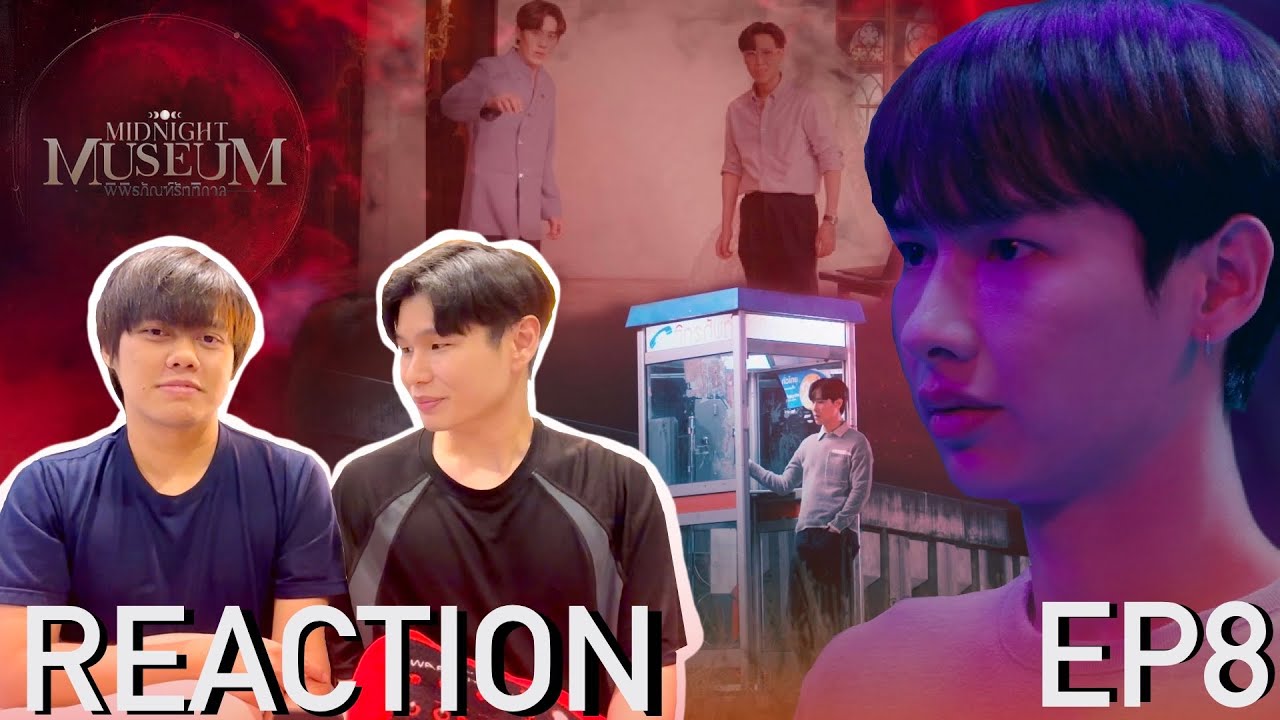 REACTION Midnight Museum พิพิธภัณฑ์รัตติกาล EP 8 | TYNBYA Theater