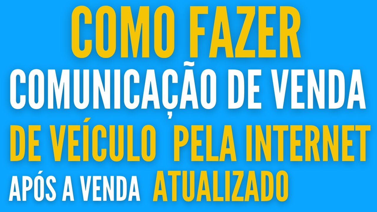 Como fazer comunicação de venda pela internet de veículo APÓS VENDER ATUALIZADO