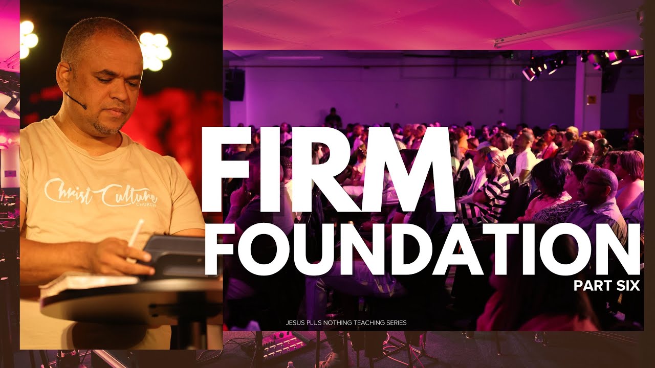 Firm Foundation (Part Six) | Pastor Dane Mesane | Christ Culture Church