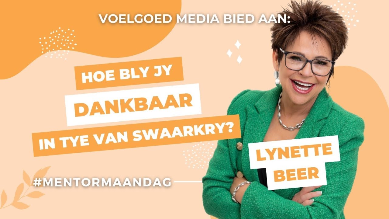 Hoe bly jy 𝗗𝗔𝗡𝗞𝗕𝗔𝗔𝗥 in tye van swaarkry? | Lynette Beer | #MentorMaandag