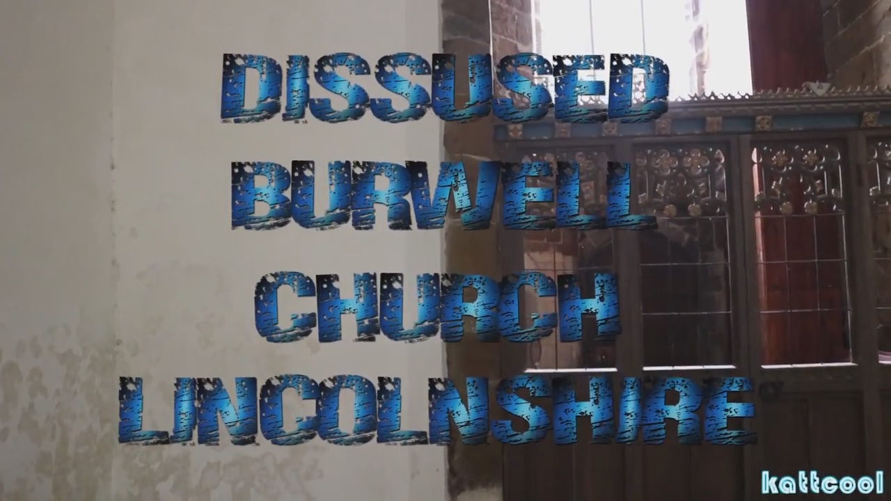 Urbex : Dissused Burwell Church Lincolnshire