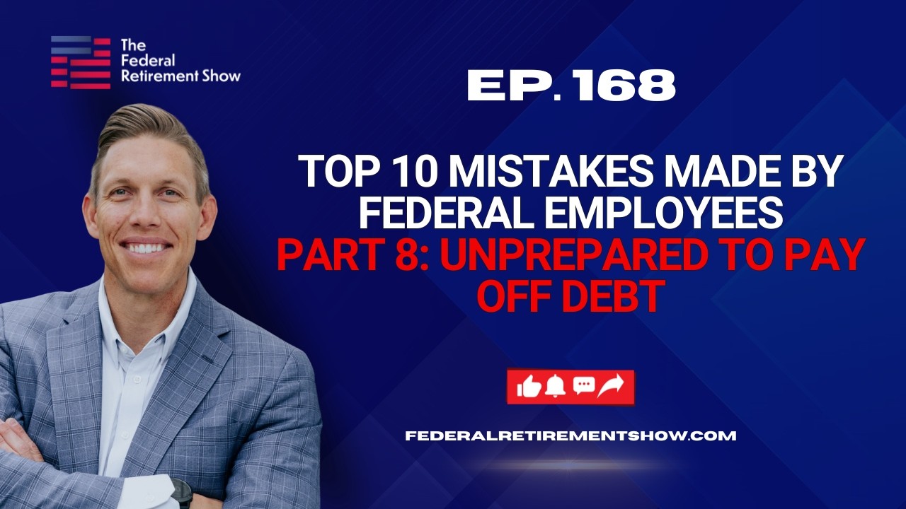 Top 10 Mistakes Made by Federal Employees --- Part 8: Unprepared to Pay off Debt