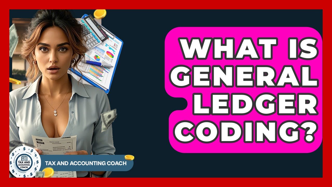 What Is General Ledger Coding? - Tax and Accounting Coach