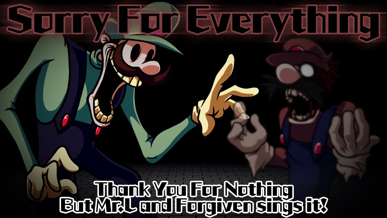 Sorry For Everything / Thank You For Nothing but Mr.L and Forgiven sings it! (FNF Cover)