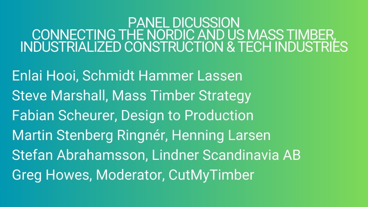 Mass Timber and Industrialized Construction in the U.S. & Nordics/European Union - Panel Discussion