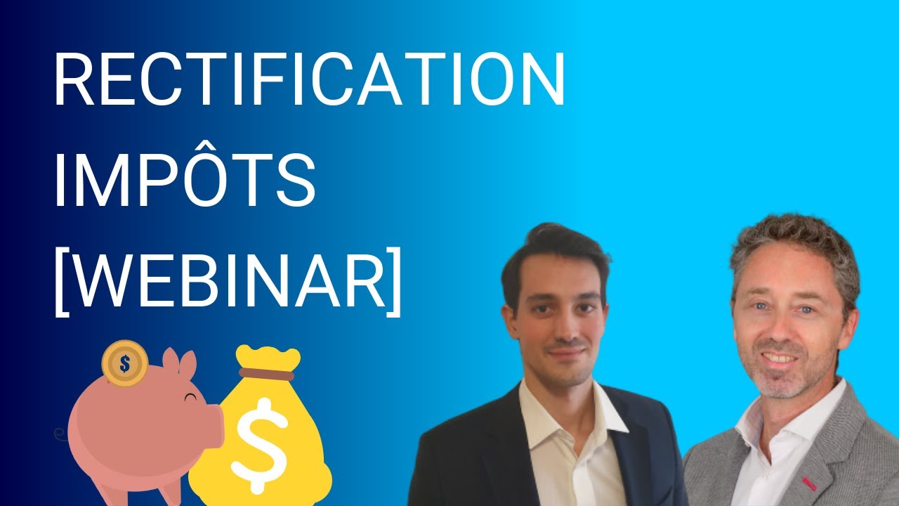 Comment réussir sa rectification d'impôt et économiser [Webinar]