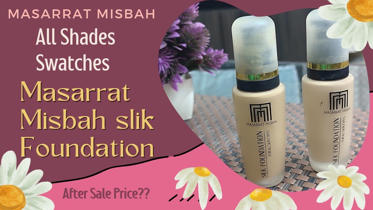 MM Silk Foundation Review+Swatches || Masarrat Misbah Foundation || Select Your Shade