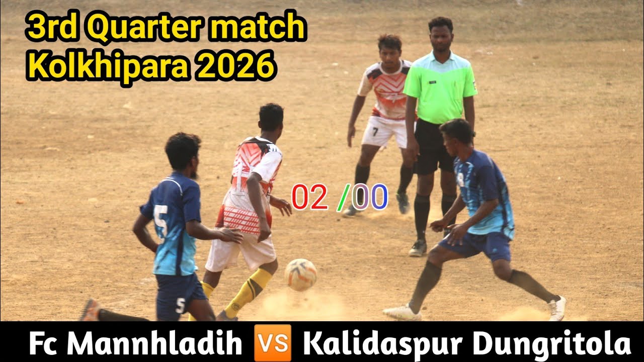 3rd Quarter Match FC Dungritola 🆚 FC Manjhladih | at kolkhipara football match 2026