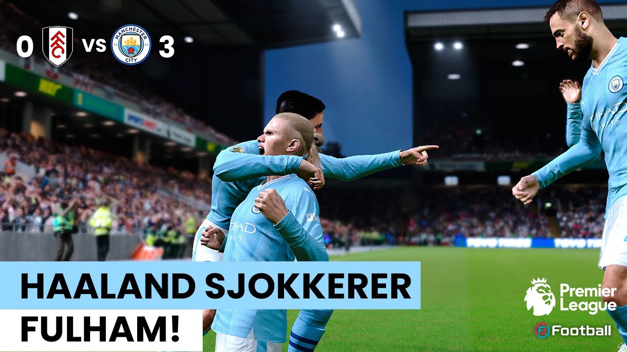 HAALAND knuser FULHAM: vilt hat-trick i MANCHESTER CITYs storseier!