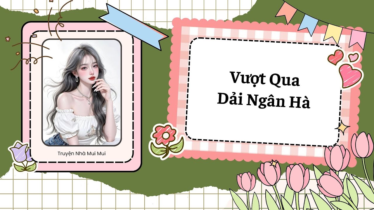 [Truyện Audio] [FULL] Vượt Qua Dải Ngân Hà.