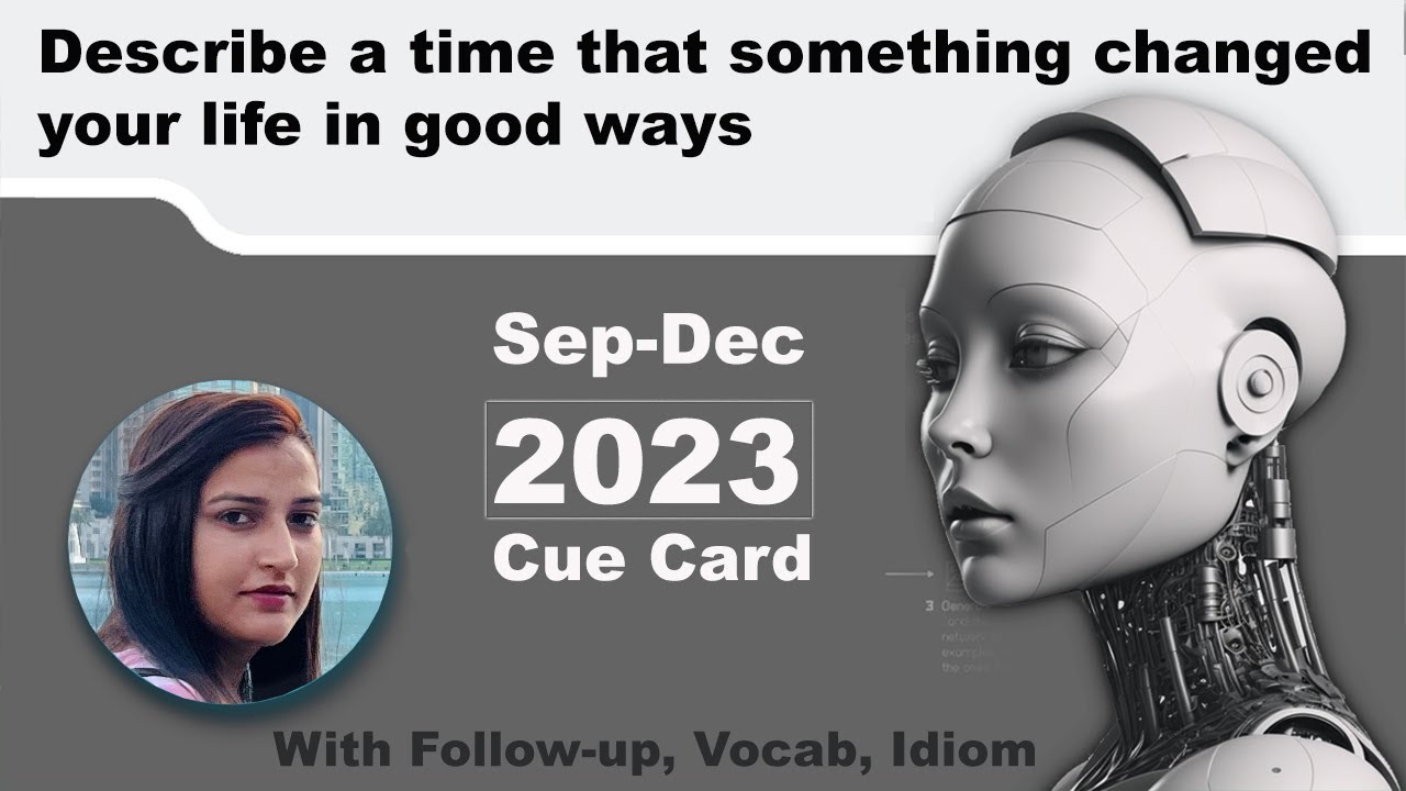 Describe a time that something changed your life in good ways Cue Card