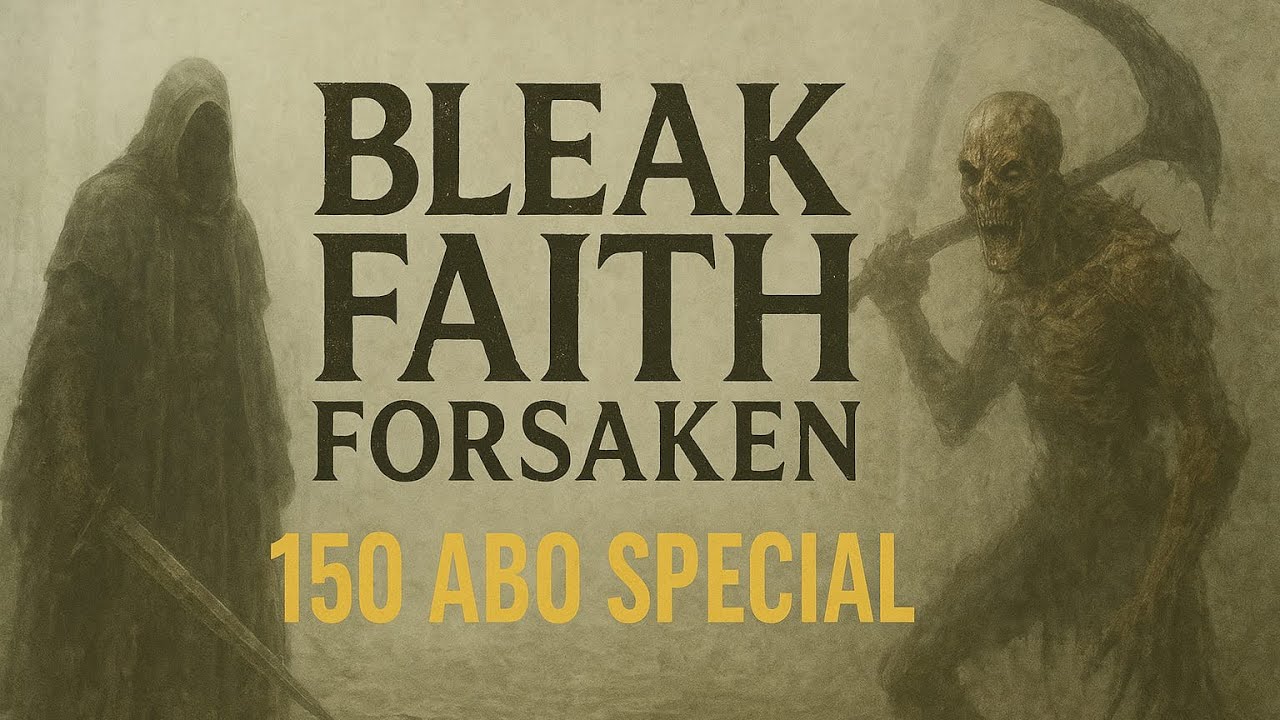 🔴 150 AboSpecial Bleak Bleak faith forsaken
