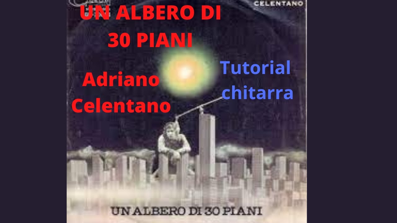 UN ALBERO DI 30 PIANI ADRIANO CELENTANO TUTORIAL CHITARRA
