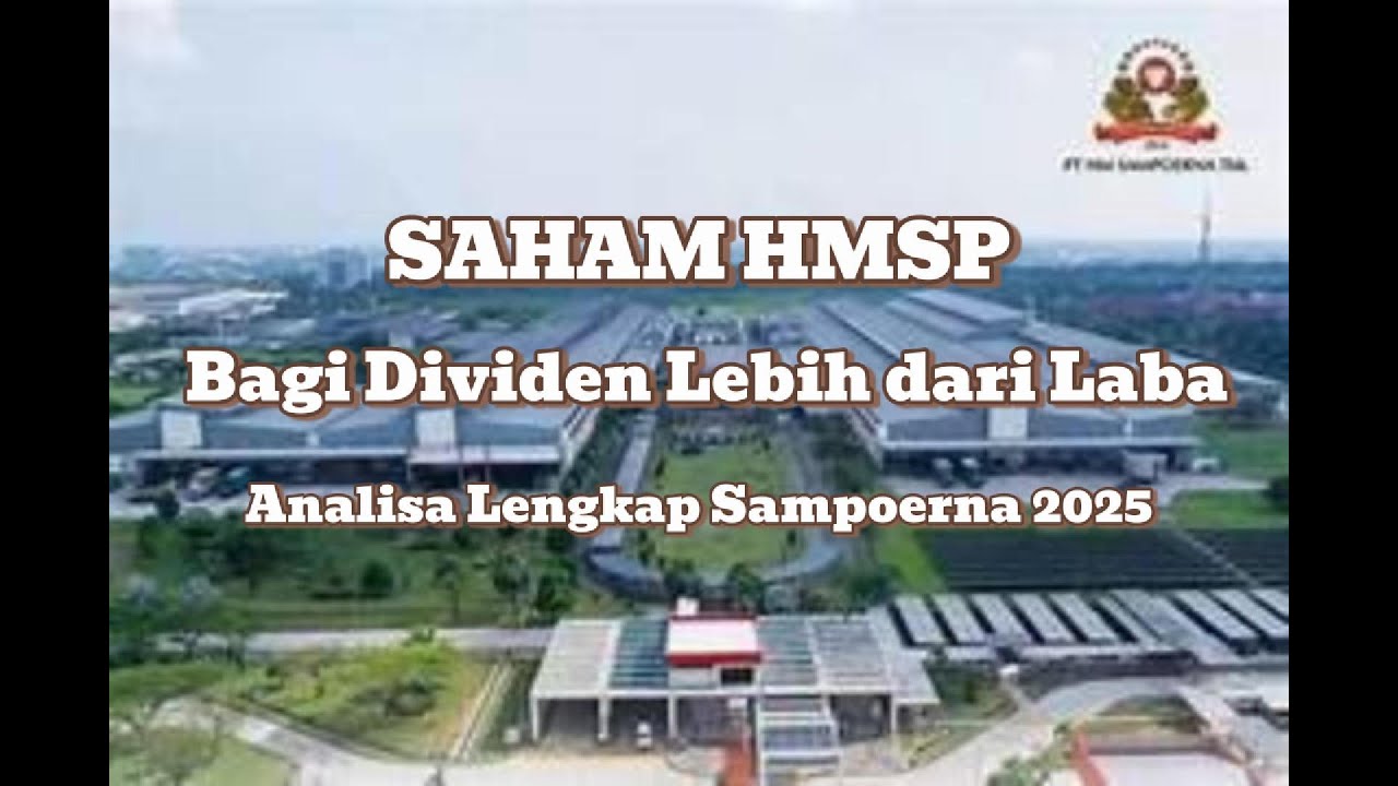 HMSP Bagi Dividen Lebih dari Laba?! Analisa Lengkap Sampoerna 2025